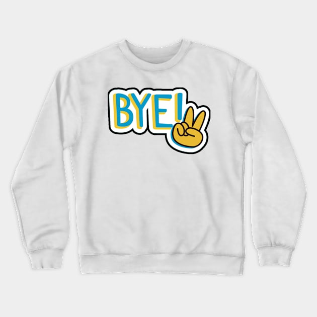 Bye Crewneck Sweatshirt by Horisondesignz